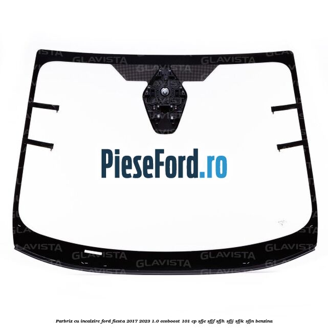 Parbriz cu incalzire Ford Fiesta 2017-2023 1.0 EcoBoost 101 cp SFJE, SFJF, SFJH, SFJJ, SFJK, SFJN benzina