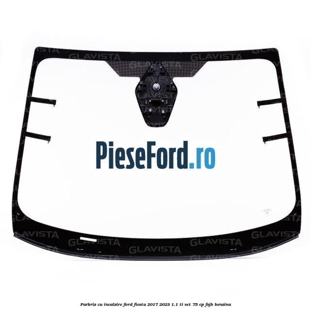 Parbriz cu incalzire Ford Fiesta 2017-2023 1.1 Ti-VCT 75 cp FSJB benzina