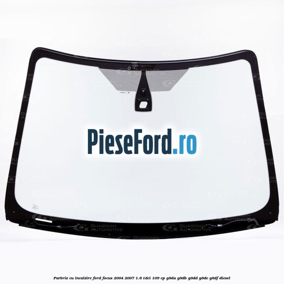 Parbriz cu incalzire Ford Focus 2004-2007 1.6 TDCi 109 cp