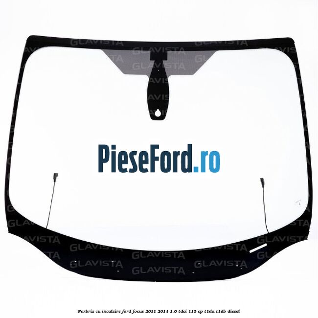 Parbriz cu incalzire Ford Focus 2011-2014 1.6 TDCi 115 cp T1DA, T1DB diesel