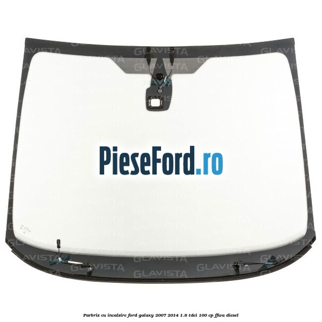 Parbriz cu incalzire Ford Galaxy 2007-2014 1.8 TDCi 100 cp FFWA diesel