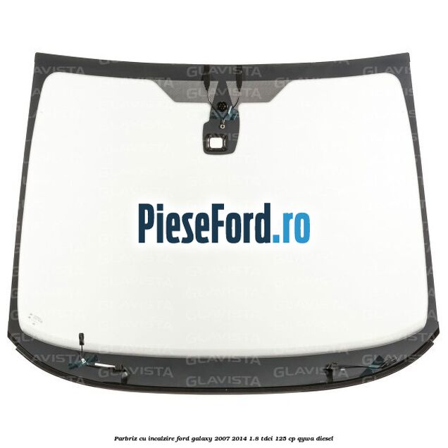 Parbriz cu incalzire Ford Galaxy 2007-2014 1.8 TDCi 125 cp QYWA diesel