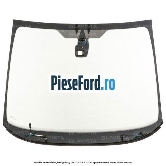 Parbriz cu incalzire Ford Galaxy 2007-2014 2.0 145 cp