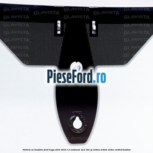 Parbriz cu incalzire Ford Kuga 2013-2016 1.5 EcoBoost 4x4 182 cp M9MA, M9MB, M9MC, M9MD benzina