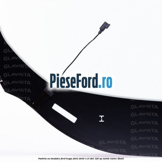 Parbriz cu incalzire Ford Kuga 2013-2016 1.5 TDCi 120 cp XWMB, XWMC diesel