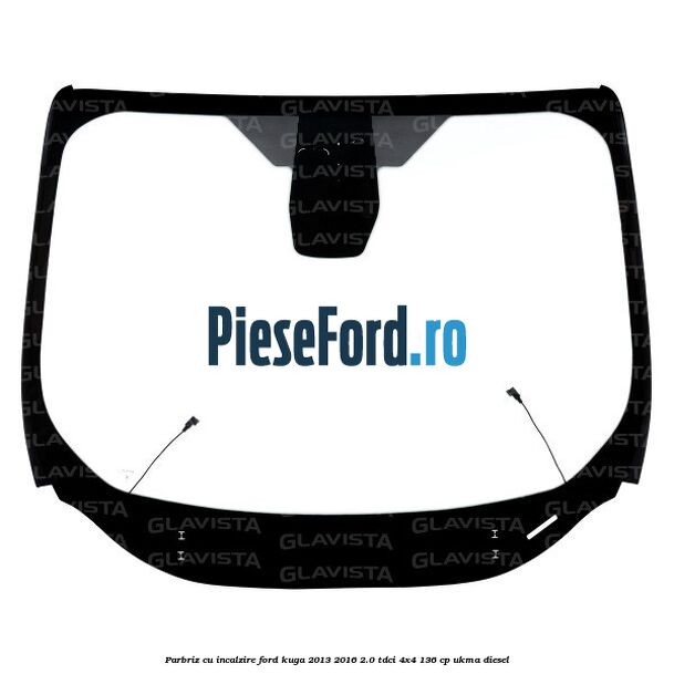 Parbriz cu incalzire Ford Kuga 2013-2016 2.0 TDCi 4x4 136 cp UKMA diesel