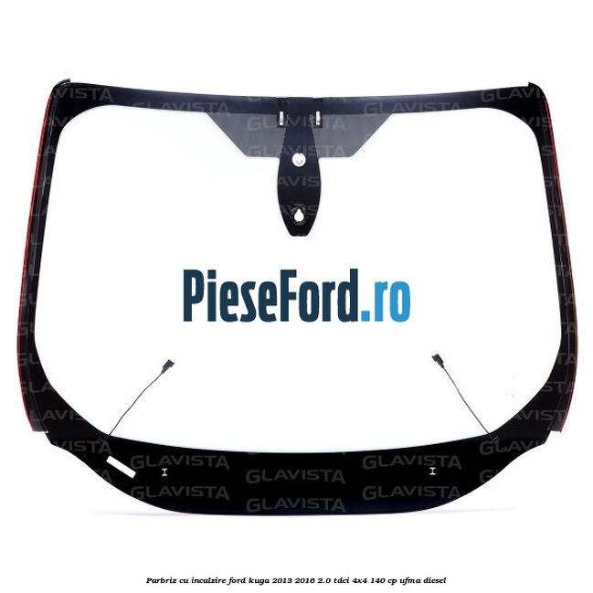 Parbriz cu incalzire Ford Kuga 2013-2016 2.0 TDCi 4x4 140 cp UFMA diesel