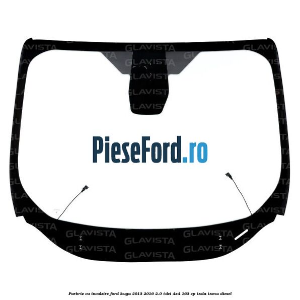 Parbriz cu incalzire Ford Kuga 2013-2016 2.0 TDCi 4x4 163 cp TXDA, TXMA diesel