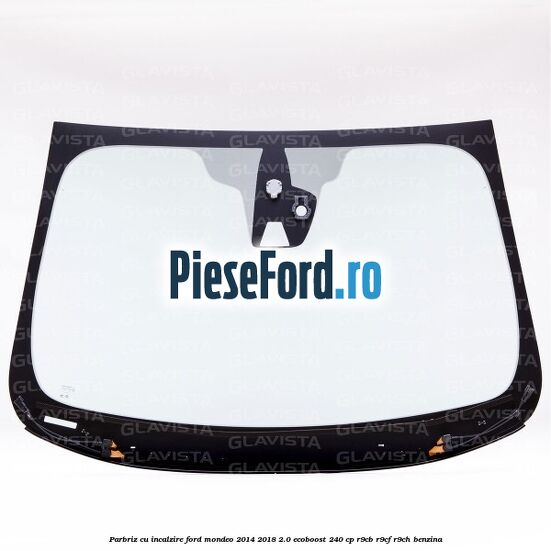 Parbriz cu incalzire Ford Mondeo 2014-2018 2.0 EcoBoost 240 cp R9CB, R9CF, R9CH benzina