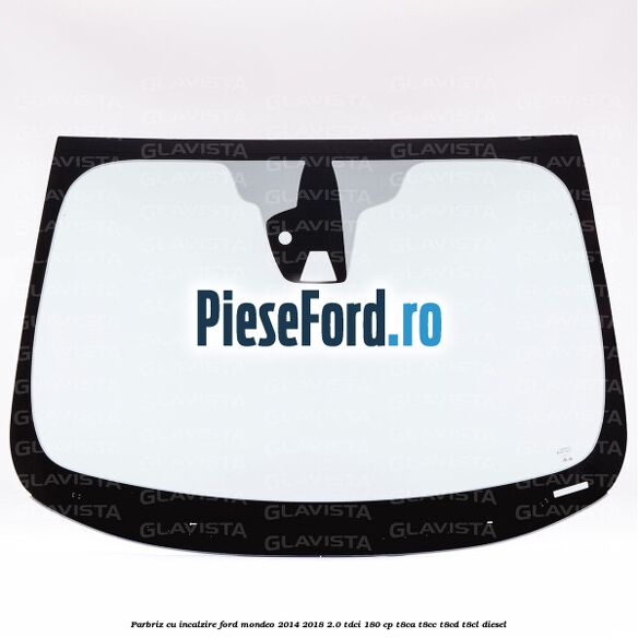 Parbriz cu incalzire Ford Mondeo 2014-2018 2.0 TDCi 180 cp T8CA, T8CC, T8CD, T8CL diesel