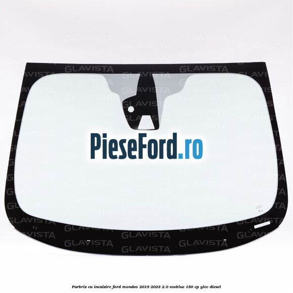 Parbriz cu incalzire Ford Mondeo 2019-2023 2.0 EcoBlue 150 cp YLCC diesel