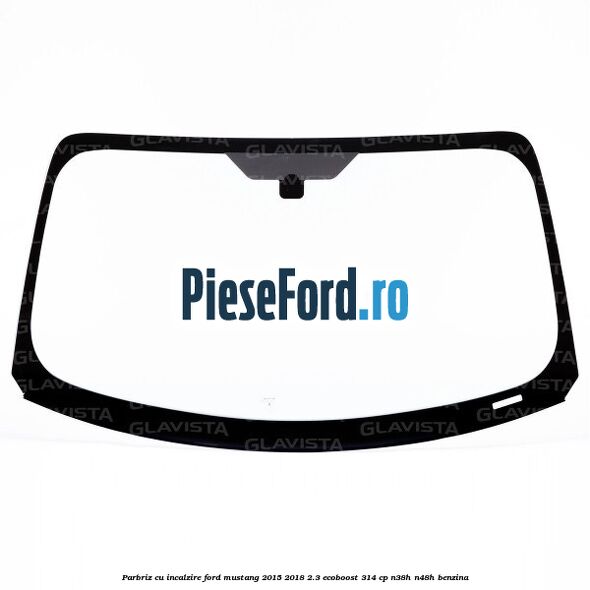 Parbriz cu incalzire Ford Mustang 2015-2018 2.3 EcoBoost 314 cp N38H, N48H benzina