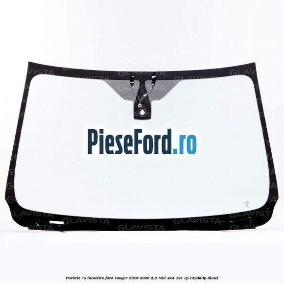 Parbriz cu incalzire Ford Ranger 2016-2020 2.2 TDCi 4x4 131 cp Parbriz cu incalzire Ford Ranger 2016-2020 2.2 TDCi 4x4 131 cp T22DD0P diesel