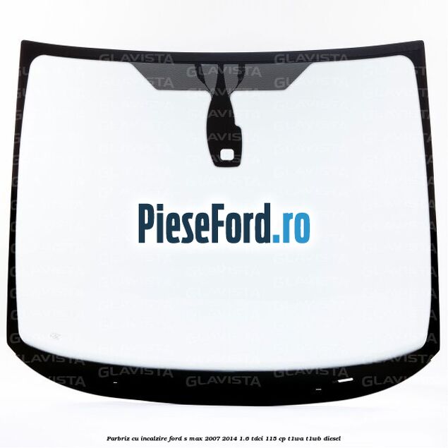 Parbriz cu incalzire Ford S-Max 2007-2014 1.6 TDCi 115 cp