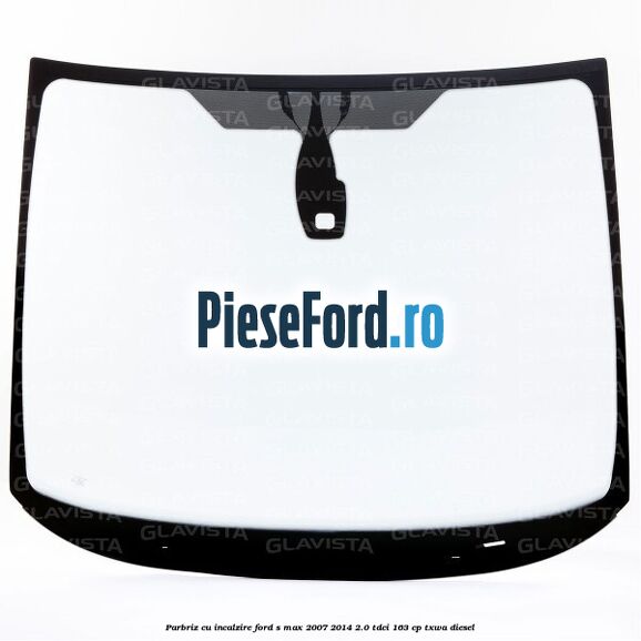 Parbriz cu incalzire Ford S-Max 2007-2014 2.0 TDCi 163 cp