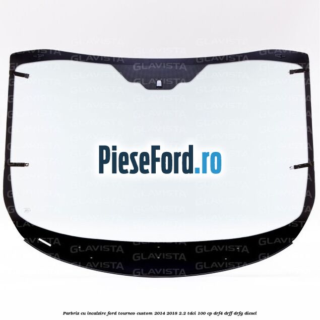 Parbriz cu incalzire Ford Tourneo Custom 2014-2018 2.2 TDCi 100 cp DRF4, DRFF, DRFG diesel