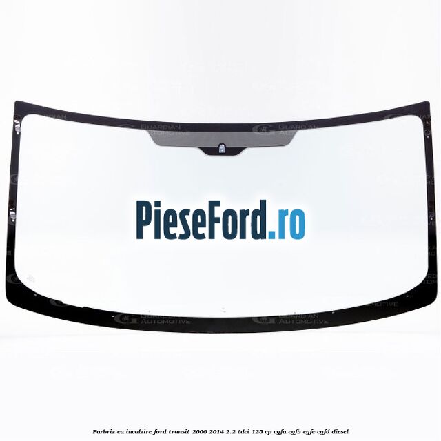 Parbriz cu incalzire Ford Transit 2006-2014 2.2 TDCi 125 cp CYFA, CYFB, CYFC, CYFD diesel
