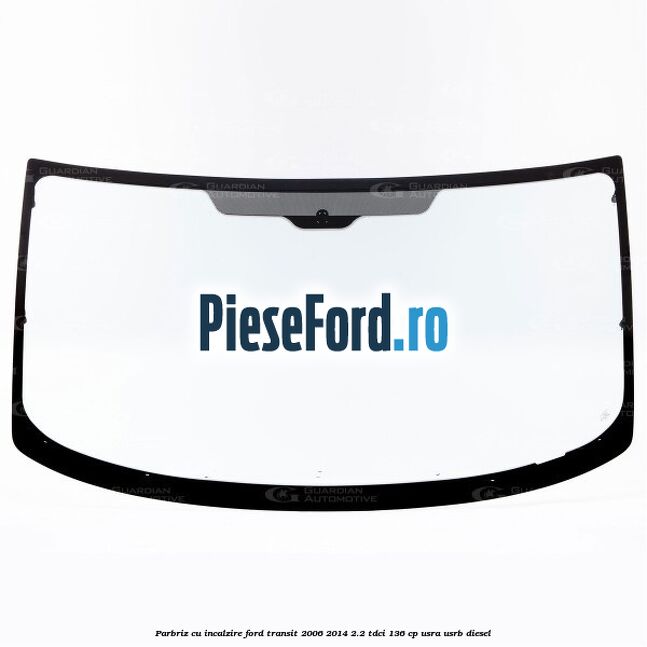 Parbriz cu incalzire Ford Transit 2006-2014 2.2 TDCi 136 cp USRA, USRB diesel