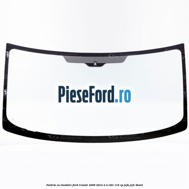Parbriz cu incalzire Ford Transit 2006-2014 2.4 TDCi 115 cp JXFA, JXFC diesel