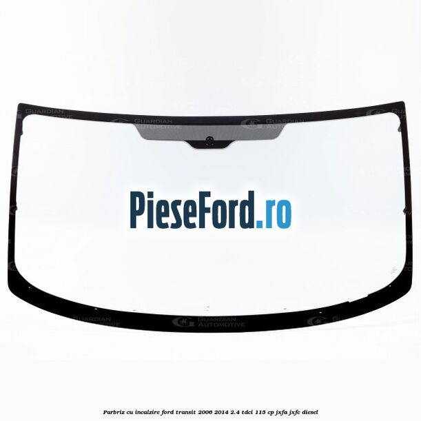 Parbriz cu incalzire Ford Transit 2006-2014 2.4 TDCi 115 cp JXFA, JXFC diesel