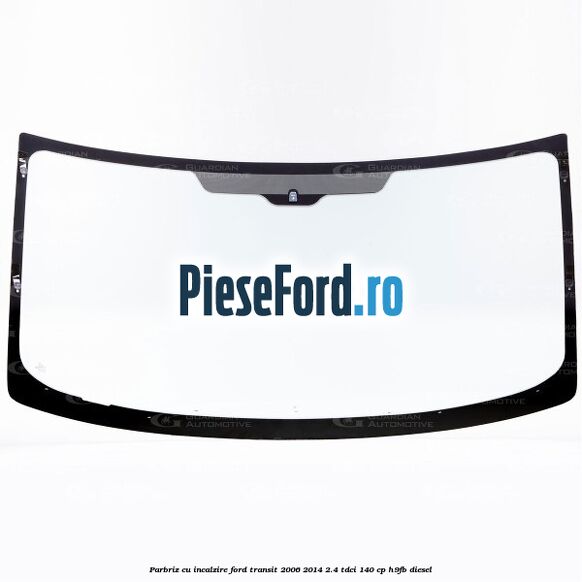 Parbriz cu incalzire Ford Transit 2006-2014 2.4 TDCi 140 cp Parbriz cu incalzire Ford Transit 2006-2014 2.4 TDCi 140 cp H9FB diesel