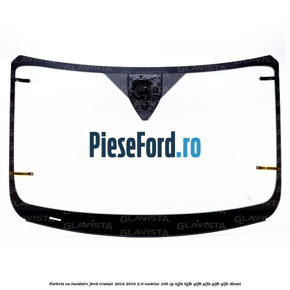 Parbriz cu incalzire Ford Transit 2014-2018 2.0 EcoBlue 105 cp Parbriz cu incalzire Ford Transit 2014-2018 2.0 EcoBlue 105 cp BJFA, BJFB, YLF6, YLFA, YLFB, YLFS diesel