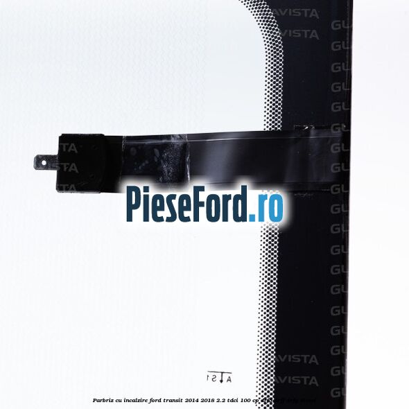 Parbriz cu incalzire Ford Transit 2014-2018 2.2 TDCi 100 cp DRF5, DRFF, DRFG diesel