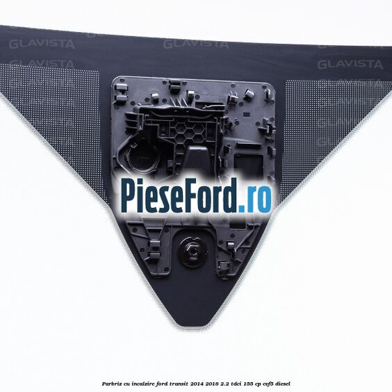 Parbriz cu incalzire Ford Transit 2014-2018 2.2 TDCi 155 cp CVF5 diesel