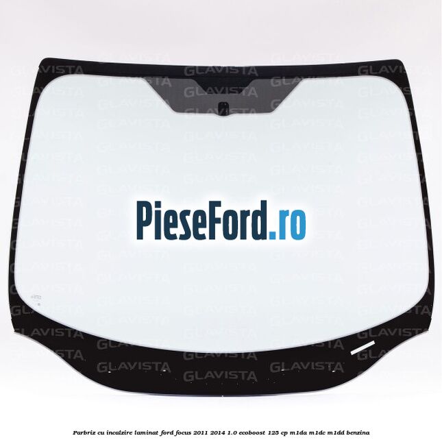Parbriz cu incalzire, laminat Ford Focus 2011-2014 1.0 EcoBoost 125 cp M1DA, M1DC, M1DD benzina