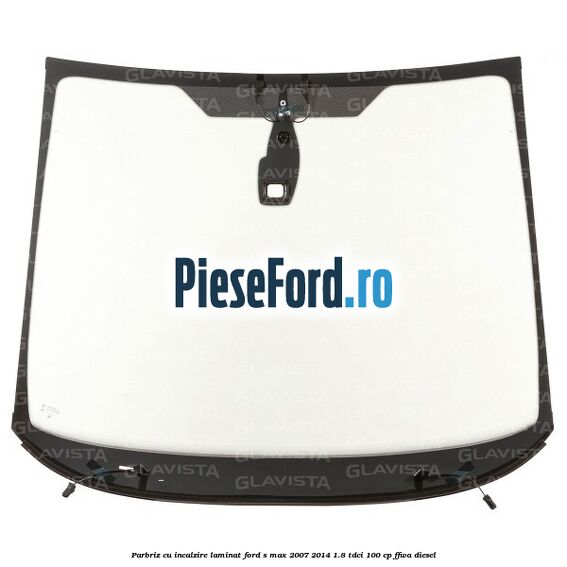 Parbriz cu incalzire, laminat Ford S-Max 2007-2014 1.8 TDCi 100 cp FFWA diesel