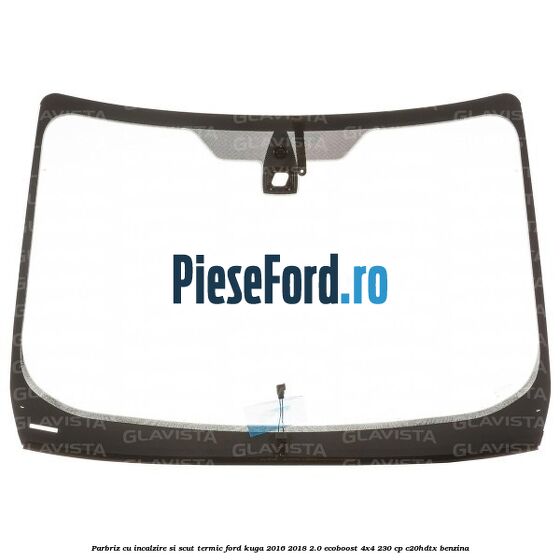 Parbriz cu incalzire si scut termic Ford Kuga 2016-2018 2.0 EcoBoost 4x4 230 cp C20HDTX benzina