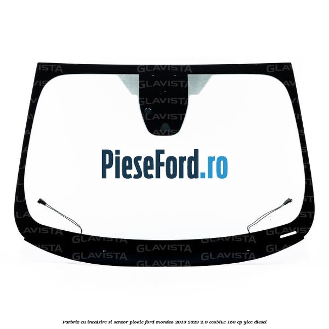 Parbriz cu incalzire si senzor ploaie Ford Mondeo 2019-2023 2.0 EcoBlue 150 cp YLCC diesel