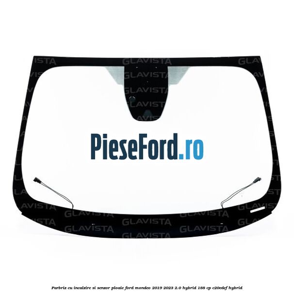 Parbriz cu incalzire si senzor ploaie Ford Mondeo 2019-2023 2.0 Hybrid 188 cp C20EDEF hybrid