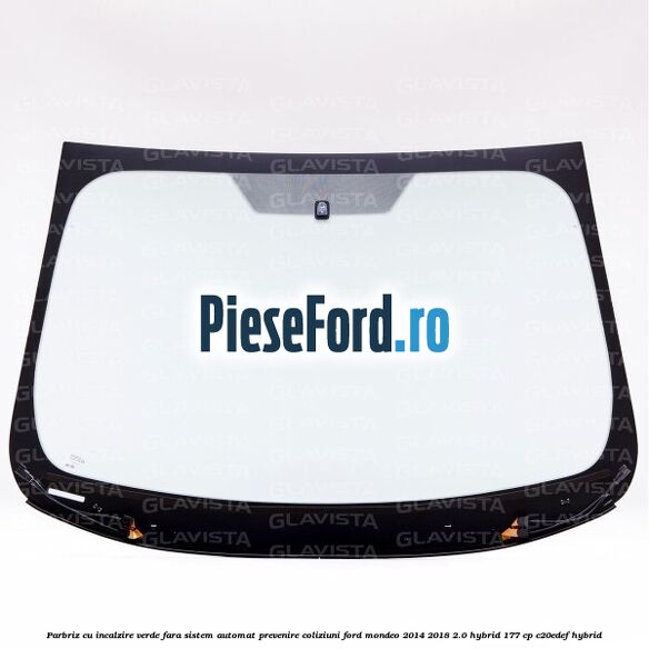 Parbriz cu incalzire verde, fara sistem automat prevenire coliziuni Ford Mondeo 2014-2018 2.0 Hybrid 177 cp C20EDEF hybrid
