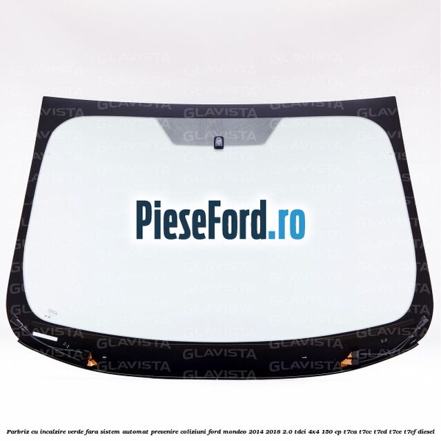 Parbriz cu incalzire verde, fara sistem automat prevenire coliziuni Ford Mondeo 2014-2018 2.0 TDCi 4x4 150 cp Parbriz cu incalzire verde, fara sistem automat prevenire coliziuni Ford Mondeo 2014-2018 2.0 TDCi 4x4 150 cp T7CA, T7CC, T7CD, T7CE, T7CF diesel