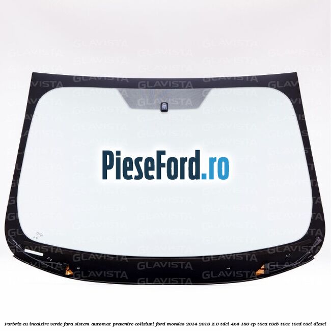 Parbriz cu incalzire verde, fara sistem automat prevenire coliziuni Ford Mondeo 2014-2018 2.0 TDCi 4x4 180 cp T8CA, T8CB, T8CC, T8CD, T8CL diesel