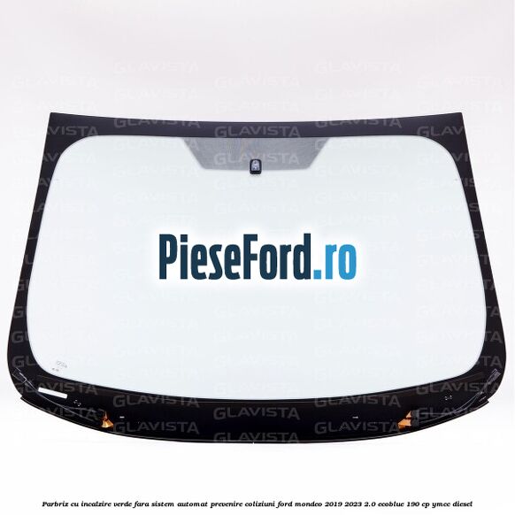 Parbriz cu incalzire verde, fara sistem automat prevenire coliziuni Ford Mondeo 2019-2023 2.0 EcoBlue 190 cp YMCC diesel
