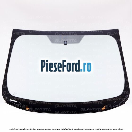 Parbriz cu incalzire verde, fara sistem automat prevenire coliziuni Ford Mondeo 2019-2023 2.0 EcoBlue 4x4 190 cp YMCC diesel
