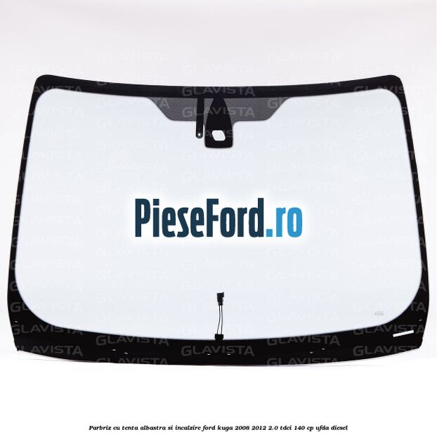 Parbriz cu tenta albastra si incalzire Ford Kuga 2008-2012 2.0 TDCI 140 cp UFDA diesel