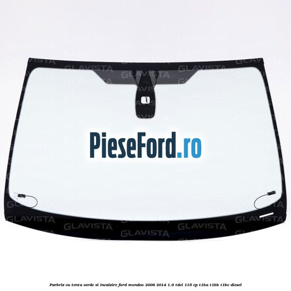 Parbriz cu tenta verde si incalzire Ford Mondeo 2008-2014 1.6 TDCi 115 cp T1BA, T1BB, T1BC diesel