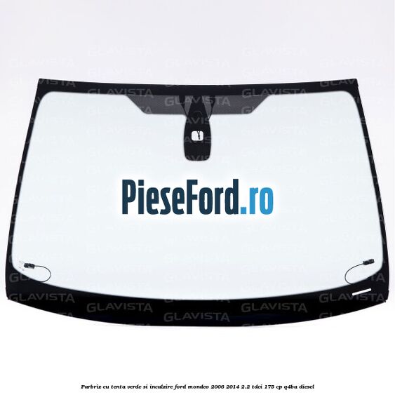 Parbriz cu tenta verde si incalzire Ford Mondeo 2008-2014 2.2 TDCi 175 cp Q4BA diesel