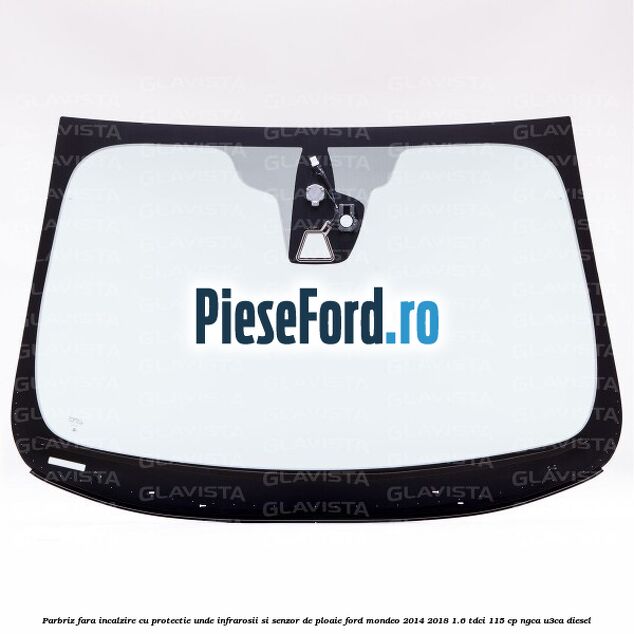 Parbriz fara incalzire, cu protectie unde infrarosii si senzor de ploaie Ford Mondeo 2014-2018 1.6 TDCi 115 cp NGCA, U3CA diesel