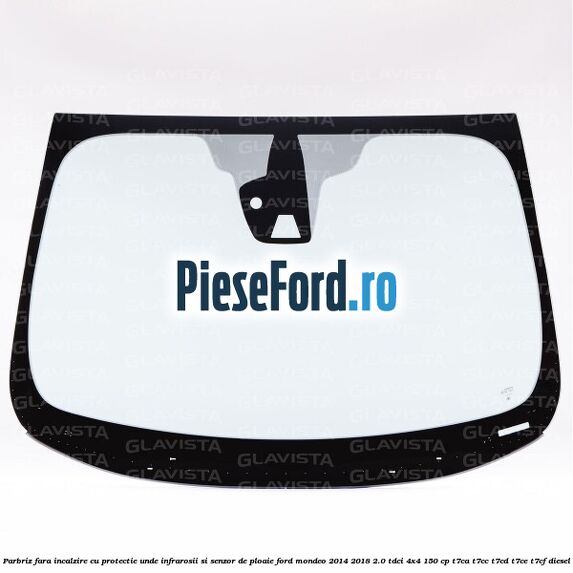 Parbriz fara incalzire, cu protectie unde infrarosii si senzor de ploaie Ford Mondeo 2014-2018 2.0 TDCi 4x4 150 cp T7CA, T7CC, T7CD, T7CE, T7CF diesel