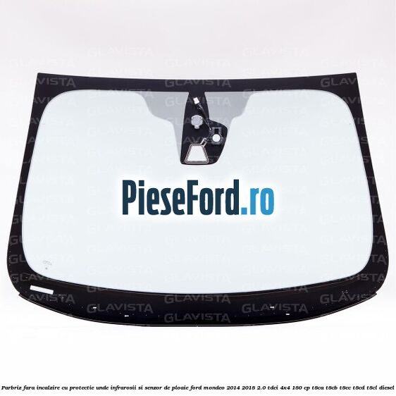 Parbriz fara incalzire, cu protectie unde infrarosii si senzor de ploaie Ford Mondeo 2014-2018 2.0 TDCi 4x4 180 cp T8CA, T8CB, T8CC, T8CD, T8CL diesel