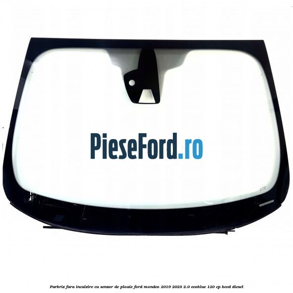Parbriz fara incalzire, cu senzor de ploaie Ford Mondeo 2019-2023 2.0 EcoBlue 120 cp BCCD diesel