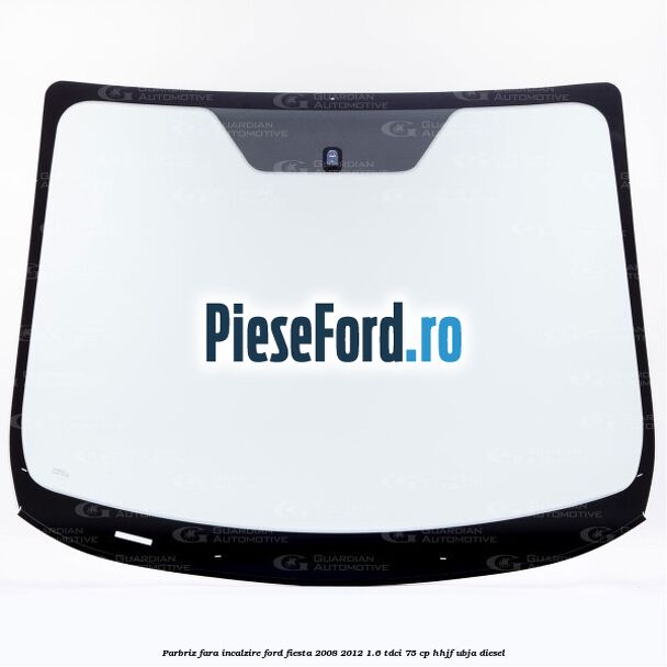 Parbriz fara incalzire Ford Fiesta 2008-2012 1.6 TDCi 75 cp HHJF, UBJA diesel