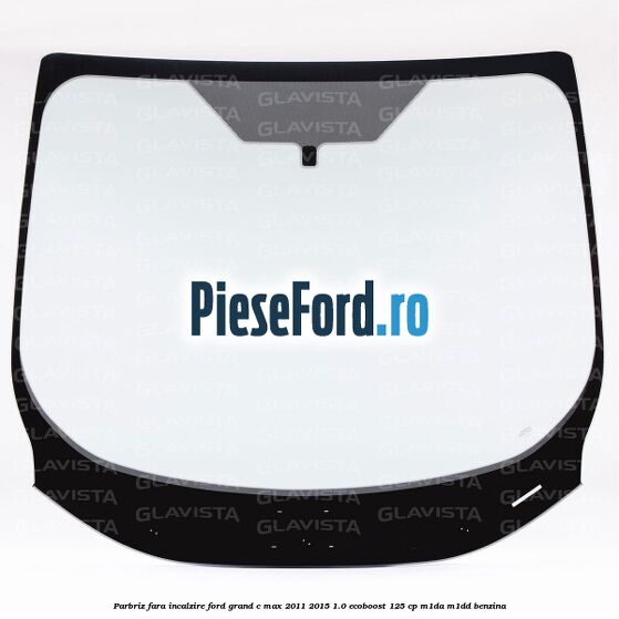 Parbriz fara incalzire Ford Grand C-Max 2011-2015 1.0 EcoBoost 125 cp M1DA, M1DD benzina