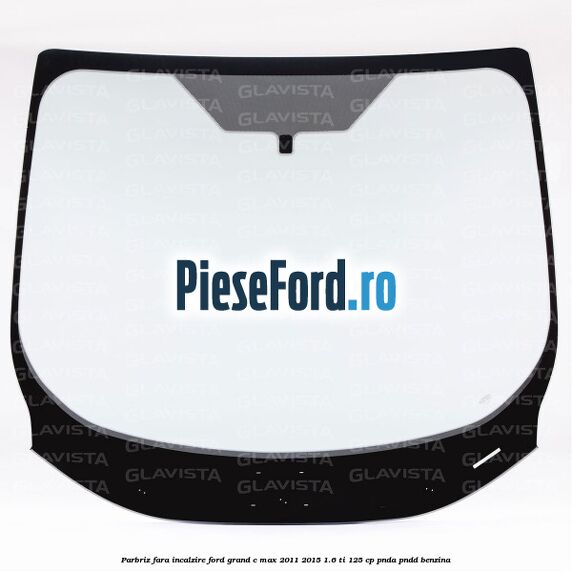 Parbriz fara incalzire Ford Grand C-Max 2011-2015 1.6 Ti 125 cp PNDA, PNDD benzina