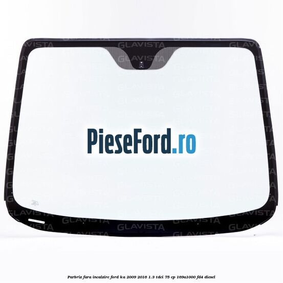 Parbriz fara incalzire Ford Ka 2009-2016 1.3 TDCi 75 cp 169A1000, FD4 diesel