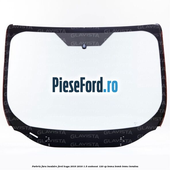 Parbriz fara incalzire Ford Kuga 2016-2018 1.5 EcoBoost 120 cp BNMA, BNMB, BNMC benzina